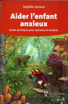 Aider l'enfant anxieux - Guide pratique pour parents et enfants